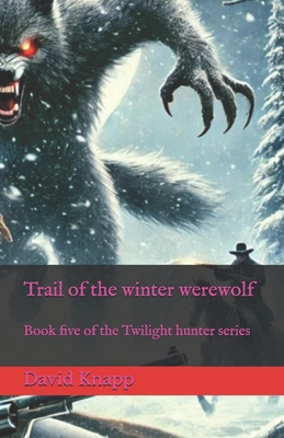 Trail of the winter werewolf B0DGQ7K26Z Book Cover