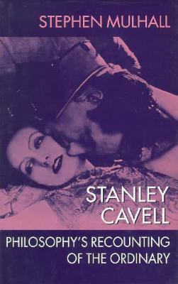 Stanley Cavell: Philosophy's Recounting of the ... 0198240740 Book Cover