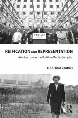 Reification and Representation: Architecture in... 1138927414 Book Cover