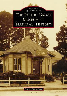 The Pacific Grove Museum of Natural History 1467128333 Book Cover