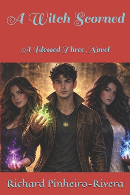 A Witch Scorned: A Blessed Three Novel B0F2JJ6M8W Book Cover