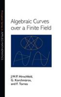 Algebraic Curves Over a Finite Field 0691096791 Book Cover