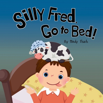 Silly Fred, Go to Bed! B0GG5VL5JT Book Cover