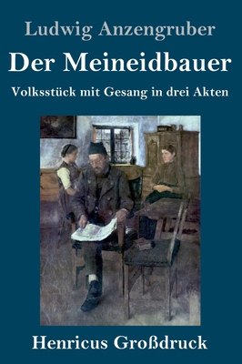 Der Meineidbauer (Großdruck): Volksstück mit Ge... [German] 3847835297 Book Cover