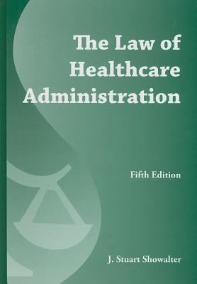 The Law of Healthcare Administration 1567939570 Book Cover