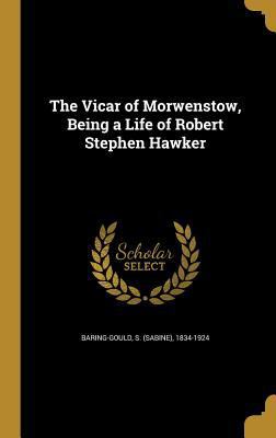 The Vicar of Morwenstow, Being a Life of Robert... 1373988541 Book Cover