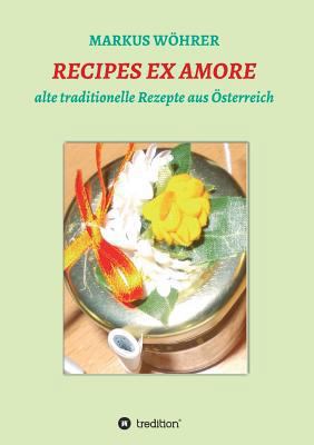 Recipes Ex Amore [German] 3743957728 Book Cover