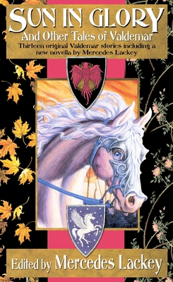 Sun in Glory and Other Tales of Valdemar 0756401666 Book Cover