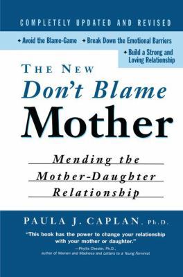The New Don't Blame Mother: Mending the Mother-... 1138147761 Book Cover