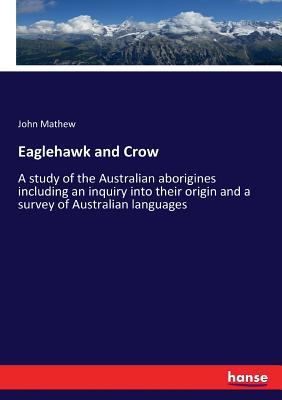 Eaglehawk and Crow: A study of the Australian a... 3337319653 Book Cover