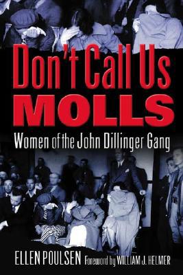 Don't Call Us Molls: Women of the John Dillinge... 0971720002 Book Cover