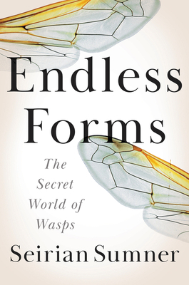 Endless Forms: The Secret World of Wasps 0063029928 Book Cover