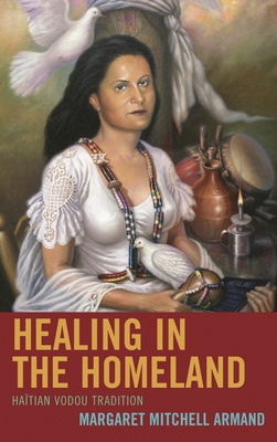 Healing in the Homeland: Haitian Vodou Tradition 0739173618 Book Cover
