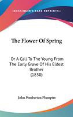 The Flower Of Spring: Or A Call To The Young Fr... 1104269953 Book Cover