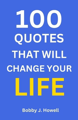 100 Quotes That Will Change Your Life: With Int... B0CRZ3XD5R Book Cover