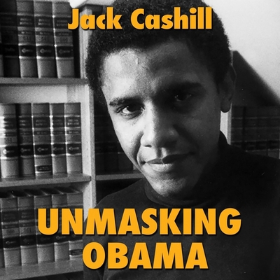 Unmasking Obama: The Fight to Tell the True Sto... 166517529X Book Cover