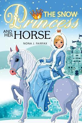 The Snow PRINCESS and Her HORSE: Children's Boo... 153902301X Book Cover