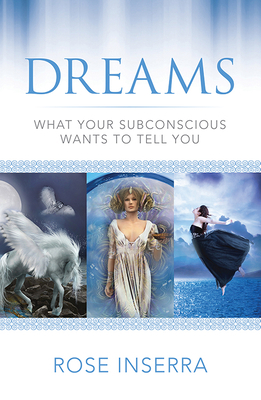 Dreams: What Your Subconscious Wants to Tell You 1925017176 Book Cover