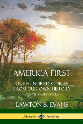 America First: One Hundred Stories from Our Own... 0359010008 Book Cover