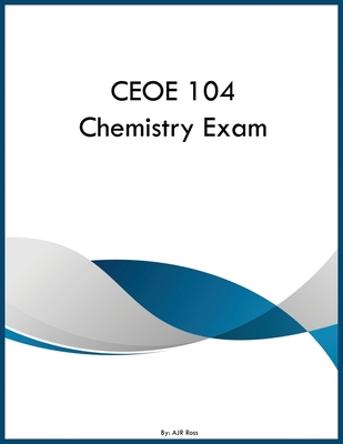 CEOE 104 Chemistry Exam B0H1T9LZ5S Book Cover