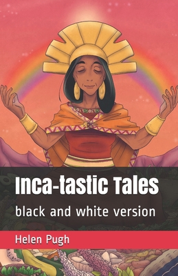 Inca-tastic Tales: black and white version B08VCN6C36 Book Cover