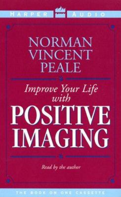 Improve Your Life with Positive Imaging 1559944722 Book Cover