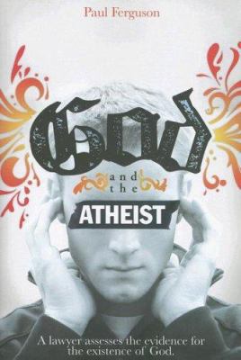 God and the Atheist: A Lawyer Assesses the Evid... 1932307729 Book Cover