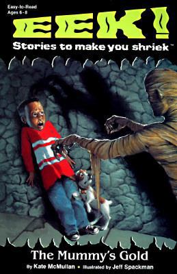 The Mummy's Gold (Eek! Stories to Make You Shriek) 0448413108 Book Cover