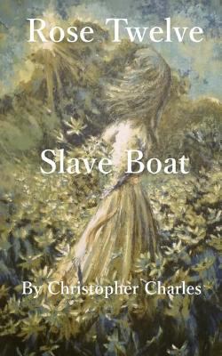 Rose Twelve: Slave Boat 1727863097 Book Cover