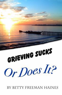 Grieving Sucks: Or Does It 0983444145 Book Cover