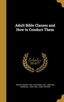 Adult Bible Classes and How to Conduct Them 136012358X Book Cover