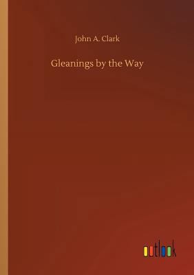 Gleanings by the Way 3734037220 Book Cover