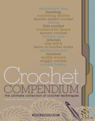 Crochet Compendium: The Ultimate Collection of ... 1592173411 Book Cover