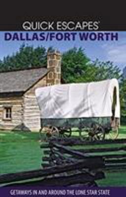 Quick Escapes Dallas/Fort Worth: Getaways in and around the Lone Star State