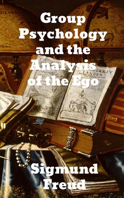 Group Psychology and The Analysis of The Ego 1774412810 Book Cover