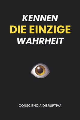 Kennen DIE EINZIGE wharheit [German] B0D885BZ5H Book Cover