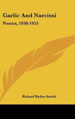 Garlic and Narcissi: Poems, 1938-1953 1161664106 Book Cover