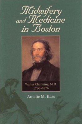 Midwifery and Medicine in Boston: Walter Channi... 1555535011 Book Cover