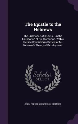 The Epistle to the Hebrews: The Substance of 3 ... 1357543468 Book Cover