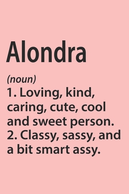 Paperback Alondra Definition Personalized Name Funny Notebook Gift , Girl Names, Personalized Alondra Name Gift Idea Notebook: Lined Notebook / Journal Gift, ... Alondra, Gift Idea for Alondra, Cute, Funny, Book