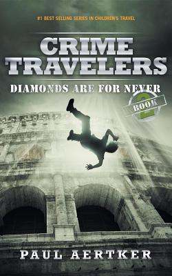 Diamonds Are for Never: Crime Travelers Spy Sch... 1940137268 Book Cover