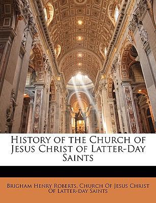 History of the Church of Jesus Christ of Latter... 1145397387 Book Cover
