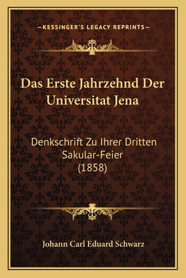 Das Erste Jahrzehnd Der Universitat Jena: Denks... [German] 1167510550 Book Cover