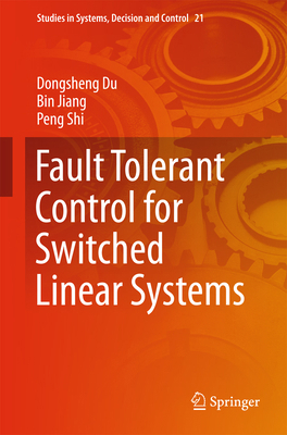 Fault Tolerant Control for Switched Linear Systems 3319151614 Book Cover