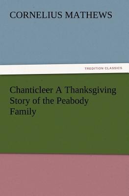 Chanticleer A Thanksgiving Story of the Peabody... 3847215124 Book Cover