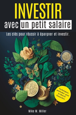 Investir Avec Un Petit Salaire: Les clés pour r... [French] B0C2RT9H64 Book Cover