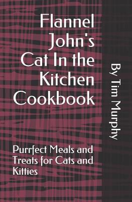 Flannel John's Cat In the Kitchen Cookbook: Pur... 1795736119 Book Cover