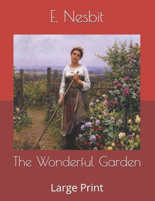 The Wonderful Garden: Large Print B085DMCB2Z Book Cover