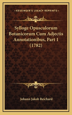 Sylloge Opusculorum Botanicorum Cum Adjectis An... [Latin] 1166225968 Book Cover