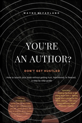 You're An Author? Don't Get Hustled.: How to la... 1645505685 Book Cover